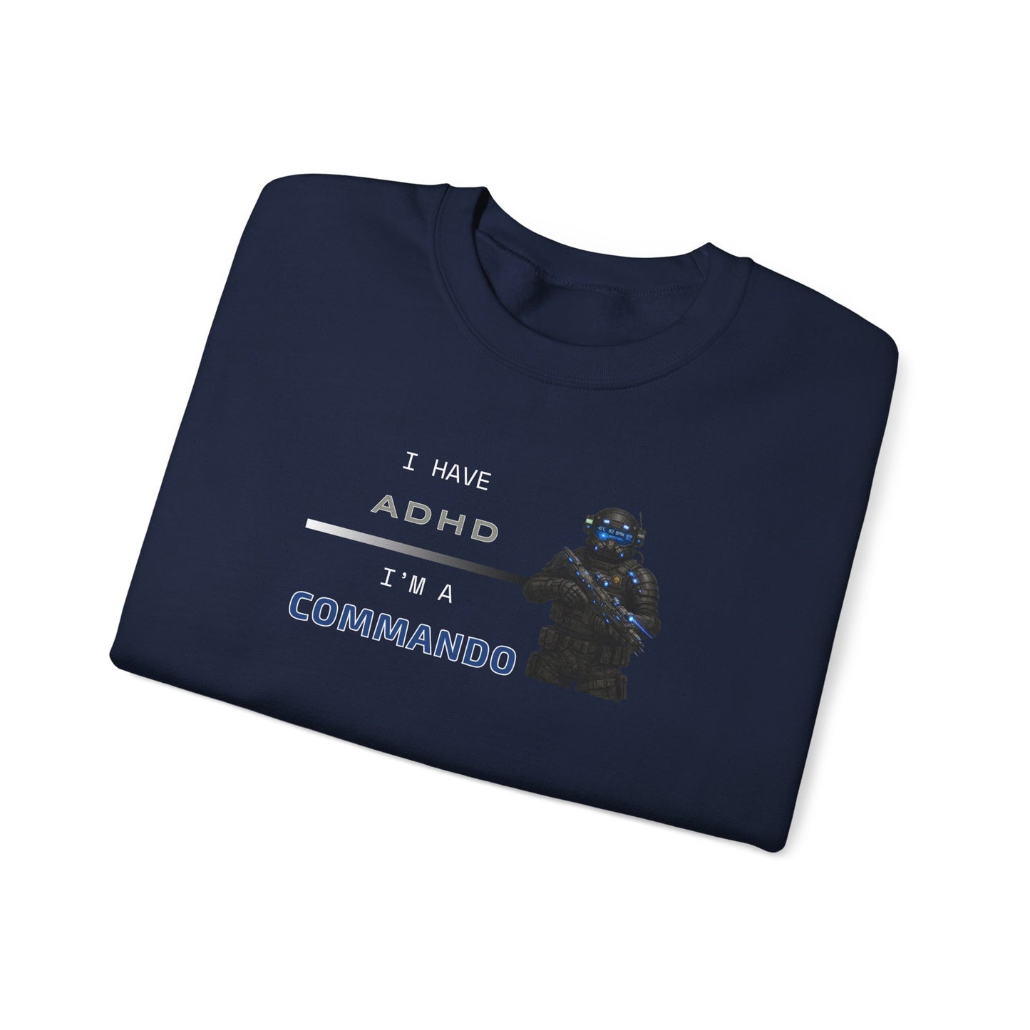 I HAVE ADHD - I'M A COMMANDO
