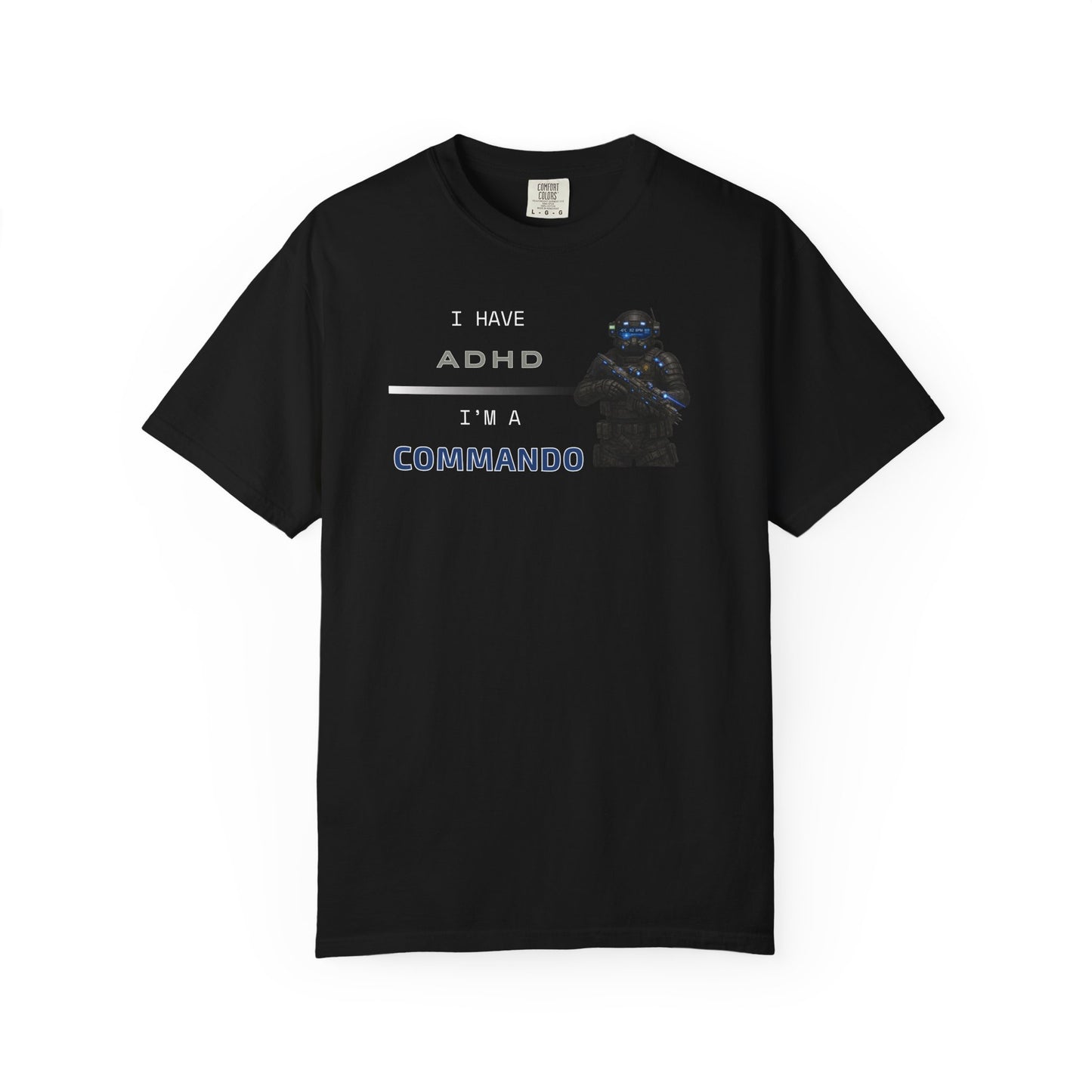 I HAVE ADHD - I'M A COMMANDO