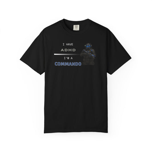 I HAVE ADHD - I'M A COMMANDO