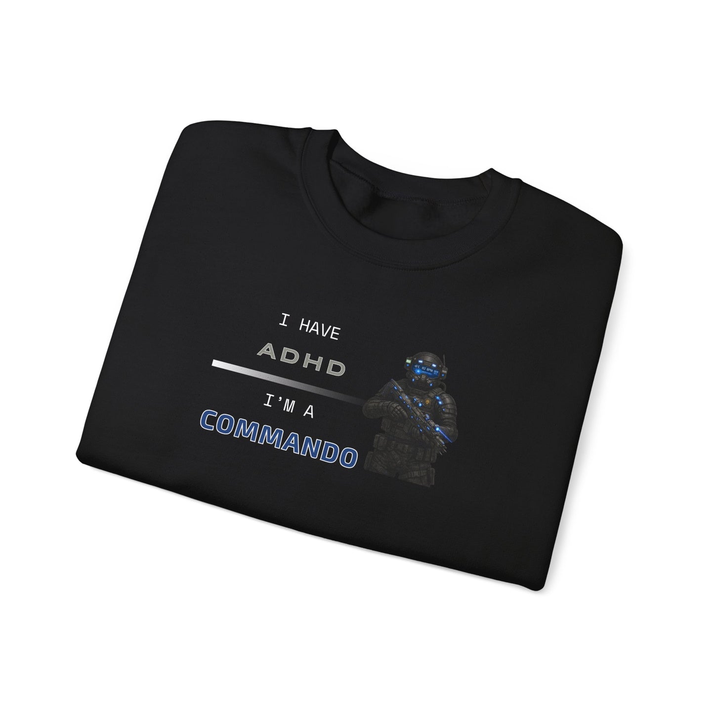 I HAVE ADHD - I'M A COMMANDO