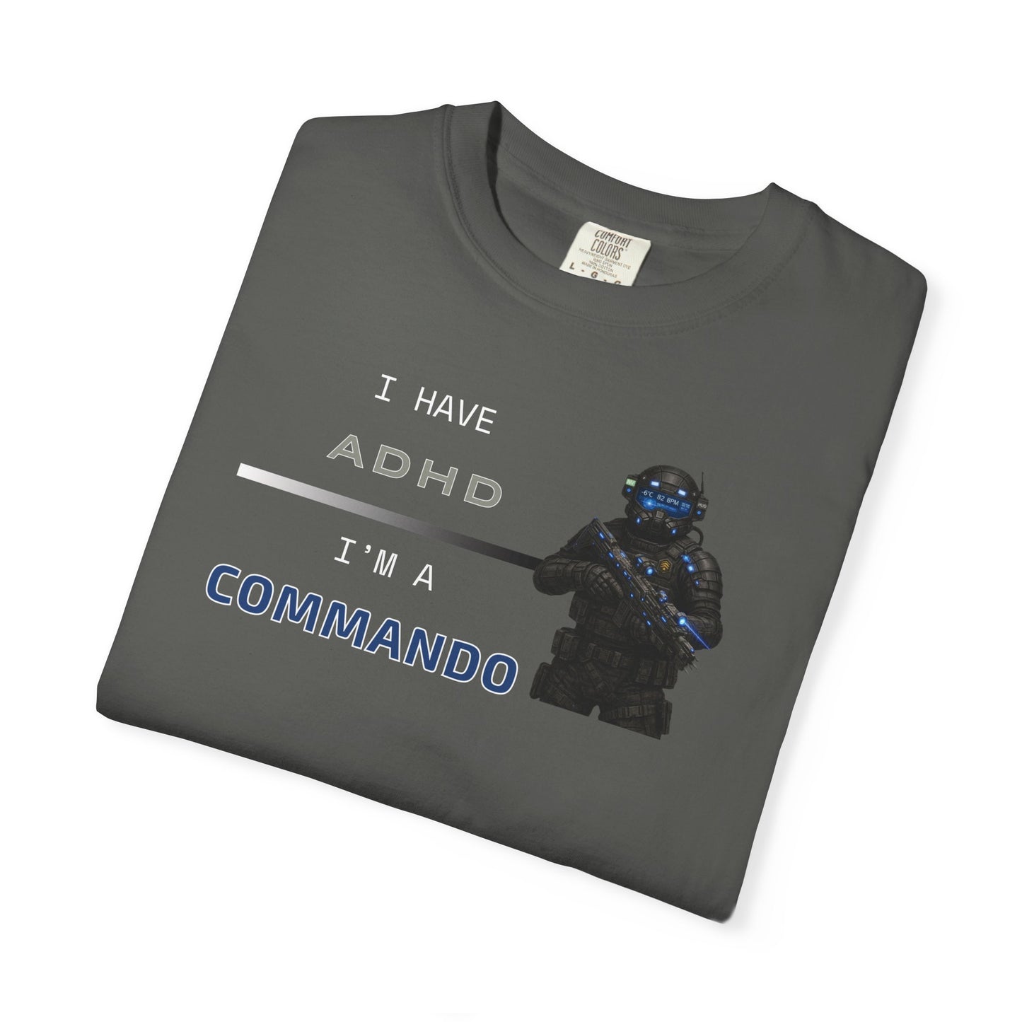 I HAVE ADHD - I'M A COMMANDO