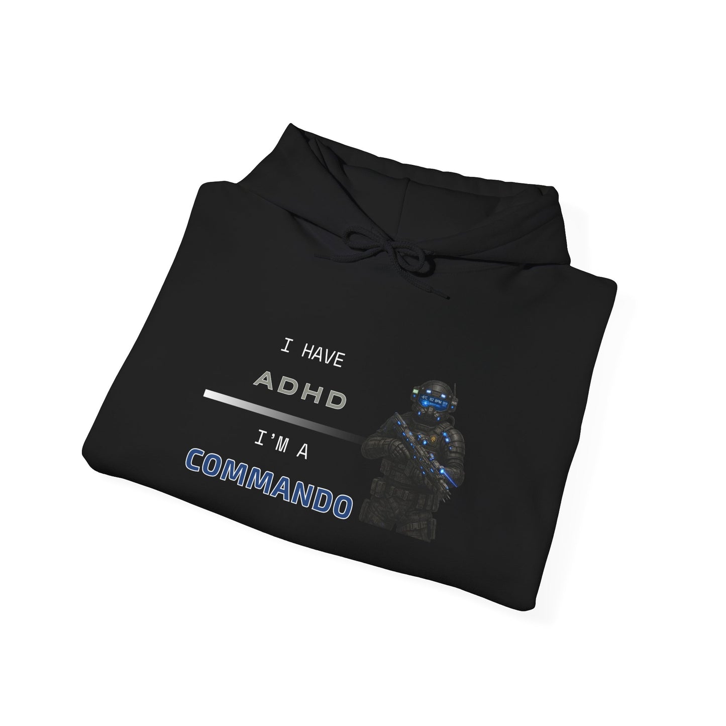 I HAVE ADHD - I'M A COMMANDO
