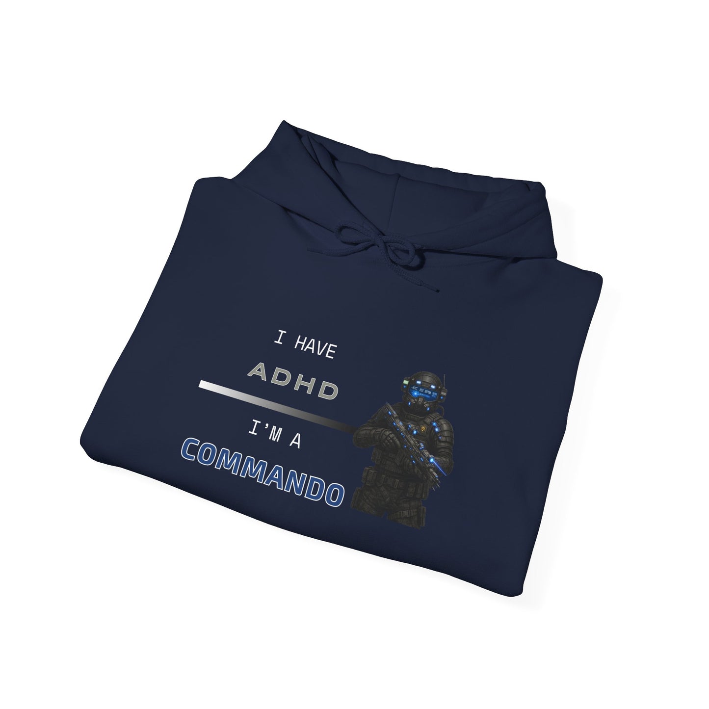 I HAVE ADHD - I'M A COMMANDO