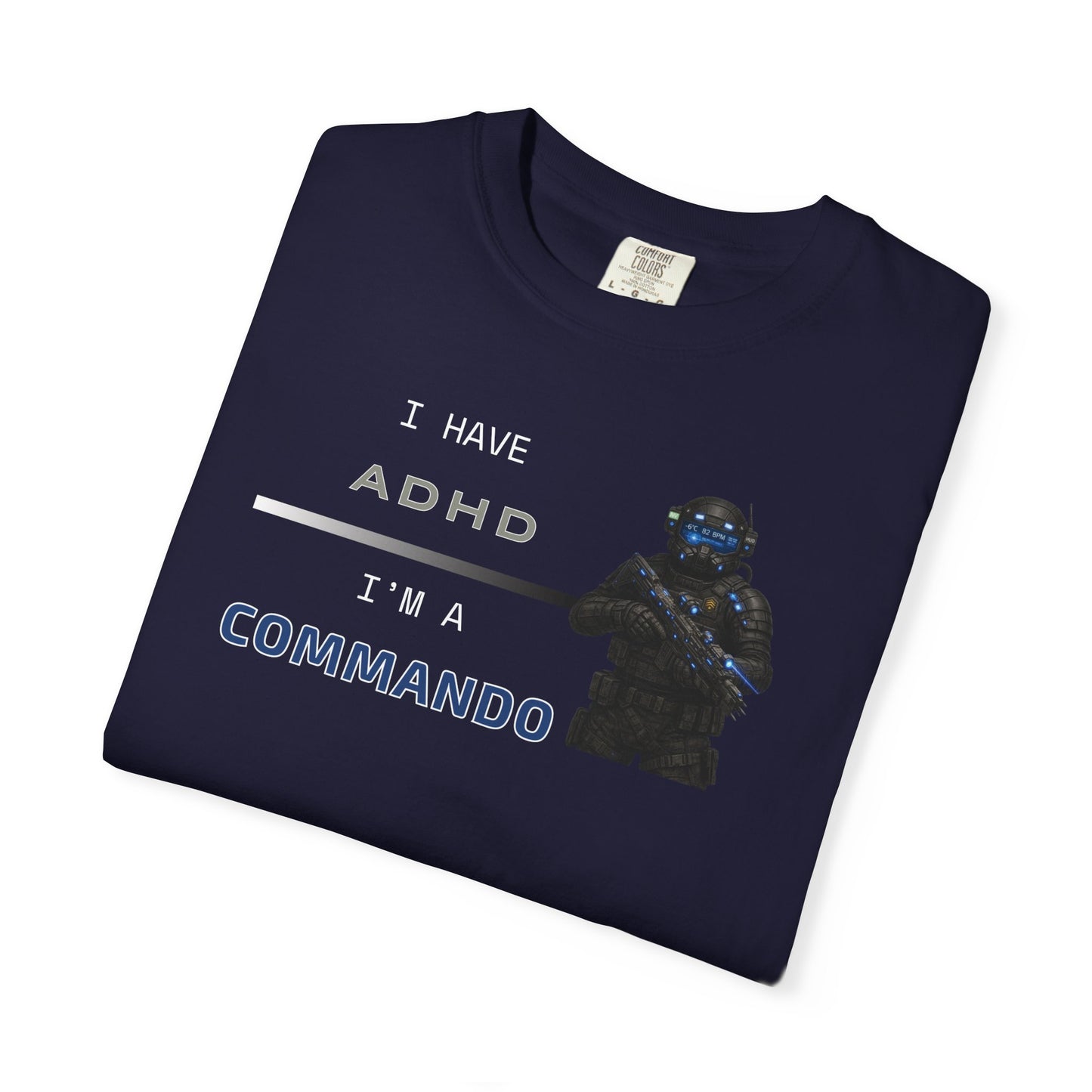 I HAVE ADHD - I'M A COMMANDO