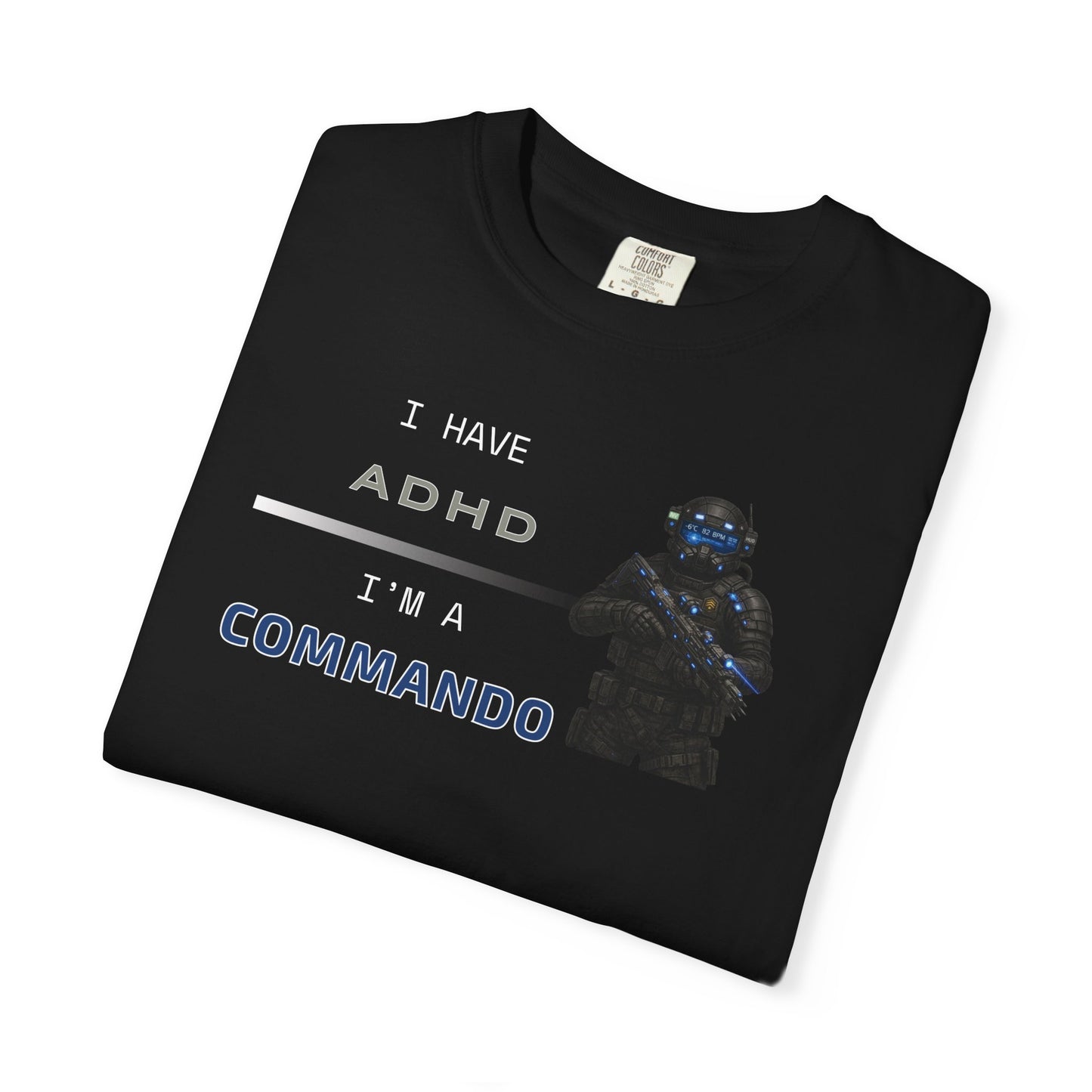 I HAVE ADHD - I'M A COMMANDO