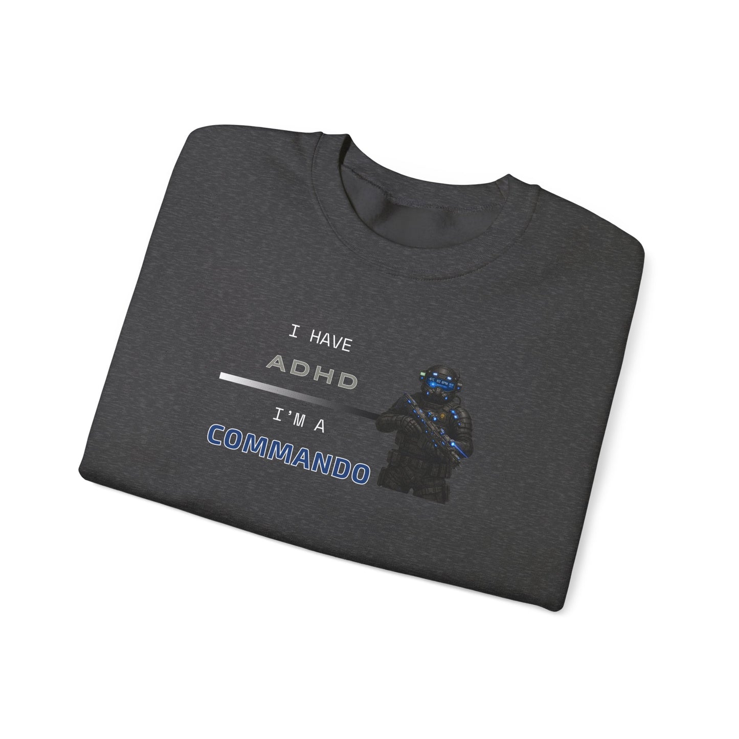 I HAVE ADHD - I'M A COMMANDO
